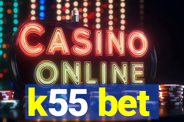 k55 bet